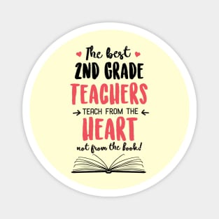 The best 2nd Grade Teachers teach from the Heart Quote Magnet